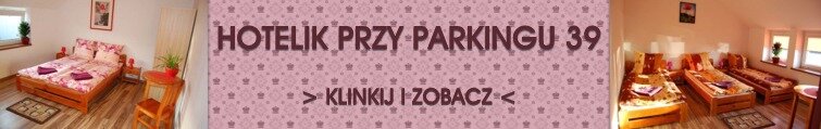 Hotelik przy Parkingu na Ok�ciu